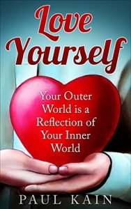 Download Love Yourself:Your Outer World is a Reflection of Your Inner World (Love Yourself,Self Love, Self Esteem, Confidence Book 1) pdf, epub, ebook