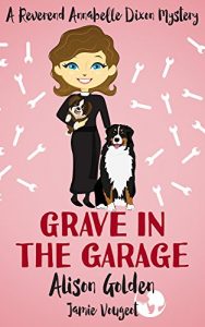 Download Grave in the Garage (A Reverend Annabelle Dixon Cozy Mystery Book 4) pdf, epub, ebook