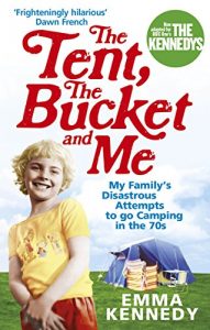 Download The Tent, the Bucket and Me pdf, epub, ebook