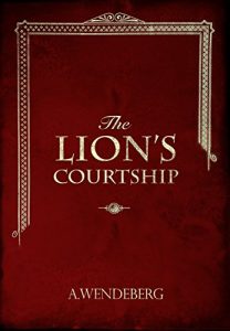 Download The Lion’s Courtship: Prequel to the Anna Kronberg Series pdf, epub, ebook