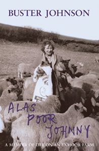 Download Alas Poor Johnny: A Memoir of Life on an Exmoor Farm: Foreword by Boris Johnson pdf, epub, ebook