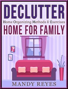 Download Declutter Home: Home Organizing Methods & Exercises For Family pdf, epub, ebook