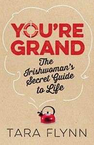 Download You’re Grand: The Irishwoman’s Secret Guide to Life pdf, epub, ebook