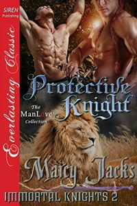 Download Protective Knight [Immortal Knights 2] (Siren Publishing Everlasting Classic ManLove) pdf, epub, ebook