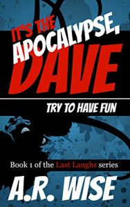 Download It’s the Apocalypse, Dave: Try to Have Fun (Last Laughs Book 1) pdf, epub, ebook