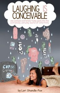 Download Laughing IS Conceivable: One Woman’s Extremely Funny Peek into the Extremely Unfunny World of Infertility pdf, epub, ebook