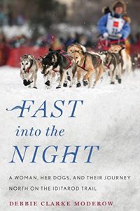 Download Fast into the Night: A Woman, Her Dogs, and Their Journey North on the Iditarod Trail pdf, epub, ebook