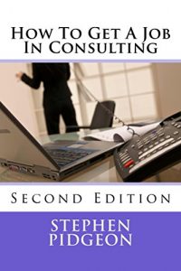 Download How To Get A Job In Consulting: Second edition pdf, epub, ebook