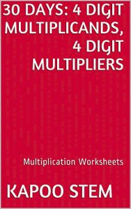 Download 30 Multiplication Worksheets with  4-Digit Multiplicands, 4-Digit Multipliers: Math Practice Workbook (30 Days Math Multiplication Series 13) pdf, epub, ebook