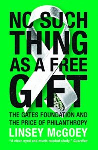 Download No Such Thing as a Free Gift: The Gates Foundation and the Price of Philanthropy pdf, epub, ebook