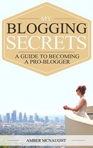 Download My Blogging Secrets: A guide to becoming a pro-blogger pdf, epub, ebook