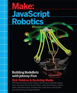 Download JavaScript Robotics: Building NodeBots with Johnny-Five, Raspberry Pi, Arduino, and BeagleBone (Make) pdf, epub, ebook