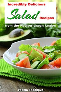 Download Salad Cookbook: Incredibly Delicious Salad Recipes from the Mediterranean Region: Mediterranean Diet for Beginners, Mediterranean Cookbook, Mediterranean Weight Loss (Healthy Cookbook Series 1) pdf, epub, ebook