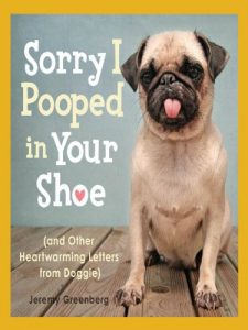 Download Sorry I Pooped in Your Shoe (and Other Heartwarming Letters from Doggie) pdf, epub, ebook