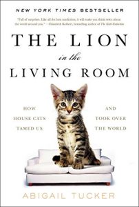 Download The Lion in the Living Room: How House Cats Tamed Us and Took Over the World pdf, epub, ebook