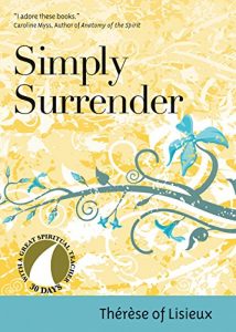 Download Simply Surrender: Therese of Lisieux (30 Days with a Great Spiritual Teacher) pdf, epub, ebook
