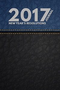 Download New Years Resolution Journal: A Simple 6″ x 9″ Daily Journal To Take Your Life To The Next Level In 2017 – Blue Leather Free Edition For Men And Women (New Years Resolution Journal – 2017) pdf, epub, ebook