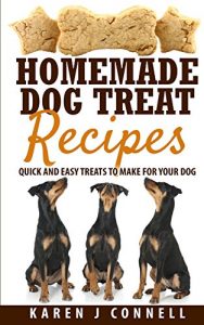 Download Homemade Dog Treat Recipes: Quick and Easy Treats to Make for your Dog pdf, epub, ebook