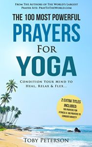 Download Prayer | The 100 Most Powerful Prayers for Yoga | 2 Amazing Bonus Books to Pray for Fitness & Anxiety: Condition Your Mind to Heal, Relax and Flex pdf, epub, ebook