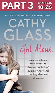 Download Girl Alone: Part 3 of 3: Joss came home from school to discover her father’s suicide. Angry and hurting, she’s out of control. pdf, epub, ebook