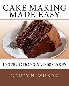 Download Cake Making Made Easy – Instructions and 60 Cakes pdf, epub, ebook