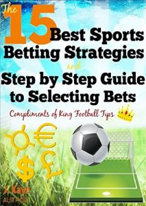 Download The 15 Best Sports Betting Strategies and Step by Step Guide to Selecting Bets pdf, epub, ebook