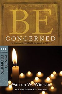 Download Be Concerned (Minor Prophets): Making a Difference in Your Lifetime (The BE Series Commentary) pdf, epub, ebook