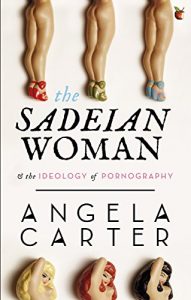 Download The Sadeian Woman: An Exercise in Cultural History (Virago Modern Classics Book 625) pdf, epub, ebook