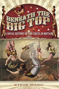 Download Beneath the Big Top: A Social History of the Circus in Britain pdf, epub, ebook