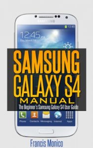 Download Samsung Galaxy S4 Manual: The Beginner’s Samsung Galaxy S4 User Guide pdf, epub, ebook