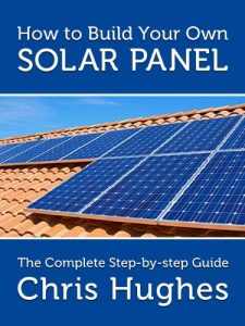 Download How To Build Your Own Solar Panels – The Complete Guide To Building Solar Panels pdf, epub, ebook