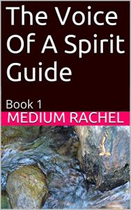 Download The Voice Of A Spirit Guide: Book 1 (Understanding Mediumship & Spirit Guides 9) pdf, epub, ebook