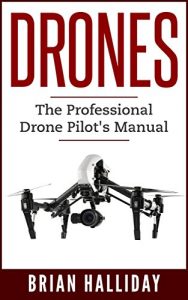 Download Drones: The Professional Drone Pilot’s Manual pdf, epub, ebook