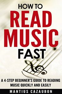 Download How To Read Music Fast: A 4-Step Beginner’s Guide To Reading Music Quickly And Easily pdf, epub, ebook