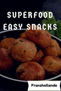 Download Superfood Easy Snacks: 101 Delicious, Nutritious, Low Budget, Mouth Watering Cookbook pdf, epub, ebook