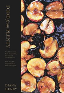 Download Food From Plenty: Good food made from the plentiful, the seasonal and the leftover.  With over 300 recipes, none of them extravagant pdf, epub, ebook