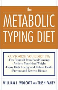 Download The Metabolic Typing Diet: Customize Your Diet For: Permanent Weight Loss, Optimum Health, Preventing and Reversing Disease, Staying Young at Any Age pdf, epub, ebook