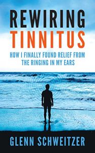Download Rewiring Tinnitus: How I Finally Found Relief From the Ringing in My Ears pdf, epub, ebook