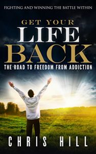 Download Get Your Life Back: The Road to Freedom from Addiction pdf, epub, ebook