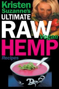 Download Kristen Suzanne’s ULTIMATE Raw Vegan Hemp Recipes: Fast & Easy Raw Food Hemp Recipes for Delicious Soups, Salads, Dressings, Bread, Crackers, Butter, Spreads, … Dips, Breakfast, Lunch, Dinner & Desserts pdf, epub, ebook