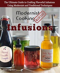 Download Modernist Cooking Made Easy: Infusions: The Ultimate Guide to Crafting Flavorful Infusions Using Modernist and Traditional Techniques pdf, epub, ebook