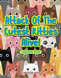 Download Attack Of The Cutest Kitties Alive! Coloring Book (Kitties Coloring and Art Book Series) pdf, epub, ebook