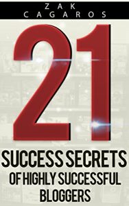 Download 21 Success Secrets Of Highly Successful Bloggers: How to build a successful blog faster than you ever thought possible pdf, epub, ebook