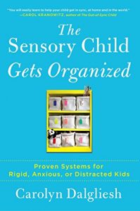 Download The Sensory Child Gets Organized: Proven Systems for Rigid, Anxious, or Distracted Kids pdf, epub, ebook