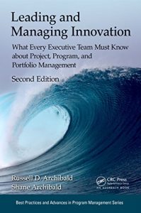 Download Leading and Managing Innovation: What Every Executive Team Must Know about Project, Program, and Portfolio Management, Second Edition (Best Practices and Advances in Program Management) pdf, epub, ebook