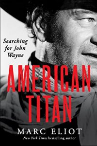 Download American Titan: Searching for John Wayne pdf, epub, ebook