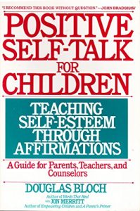 Download Positive Self-Talk For Children: Teaching Self-Esteem Through Affirmations pdf, epub, ebook