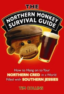 Download The Northern Monkey Survival Guide: How to Hold on to Your Northern Cred in a World Filled with Southern Jessies pdf, epub, ebook