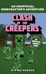 Download Minecrafters: Clash of the Creepers: An Unofficial Gamer’s Adventure (An Unofficial Gamer’s Adventure) pdf, epub, ebook