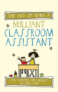 Download The Art of Being a Brilliant Classroom Assistant (Brilliant series) pdf, epub, ebook